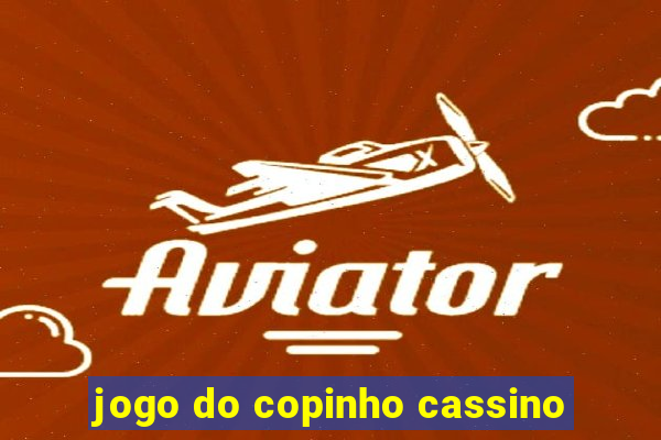 jogo do copinho cassino